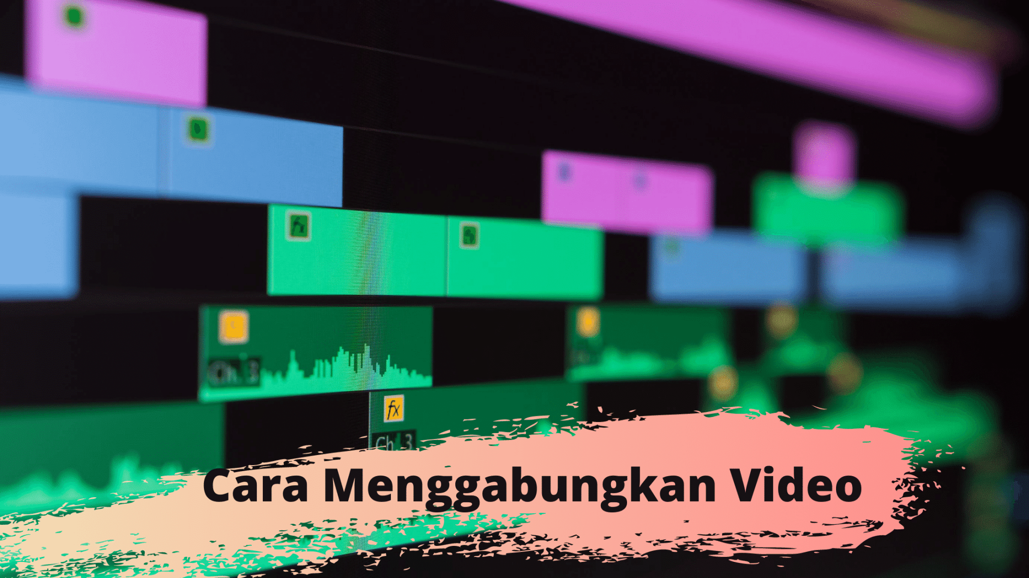 Cara Menggabungkan Video Melalui Android Dan Pc Dengan Mudah