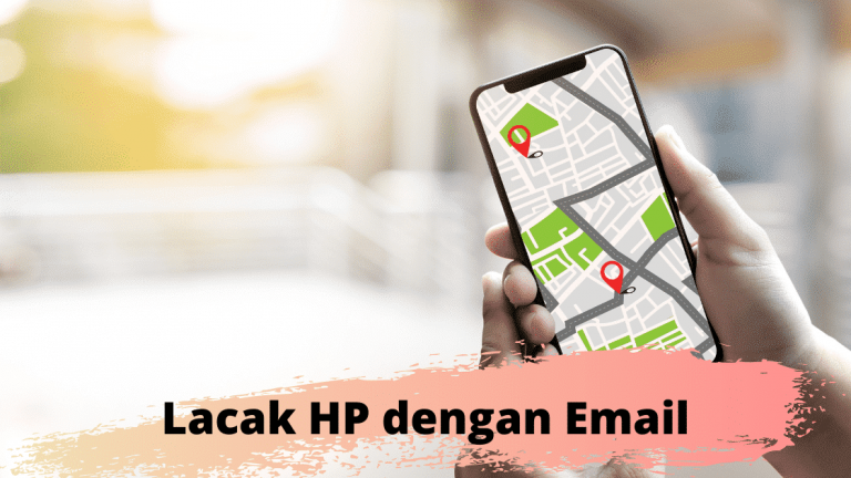 Cara Melacak Hp Menggunakan Email Homecare24