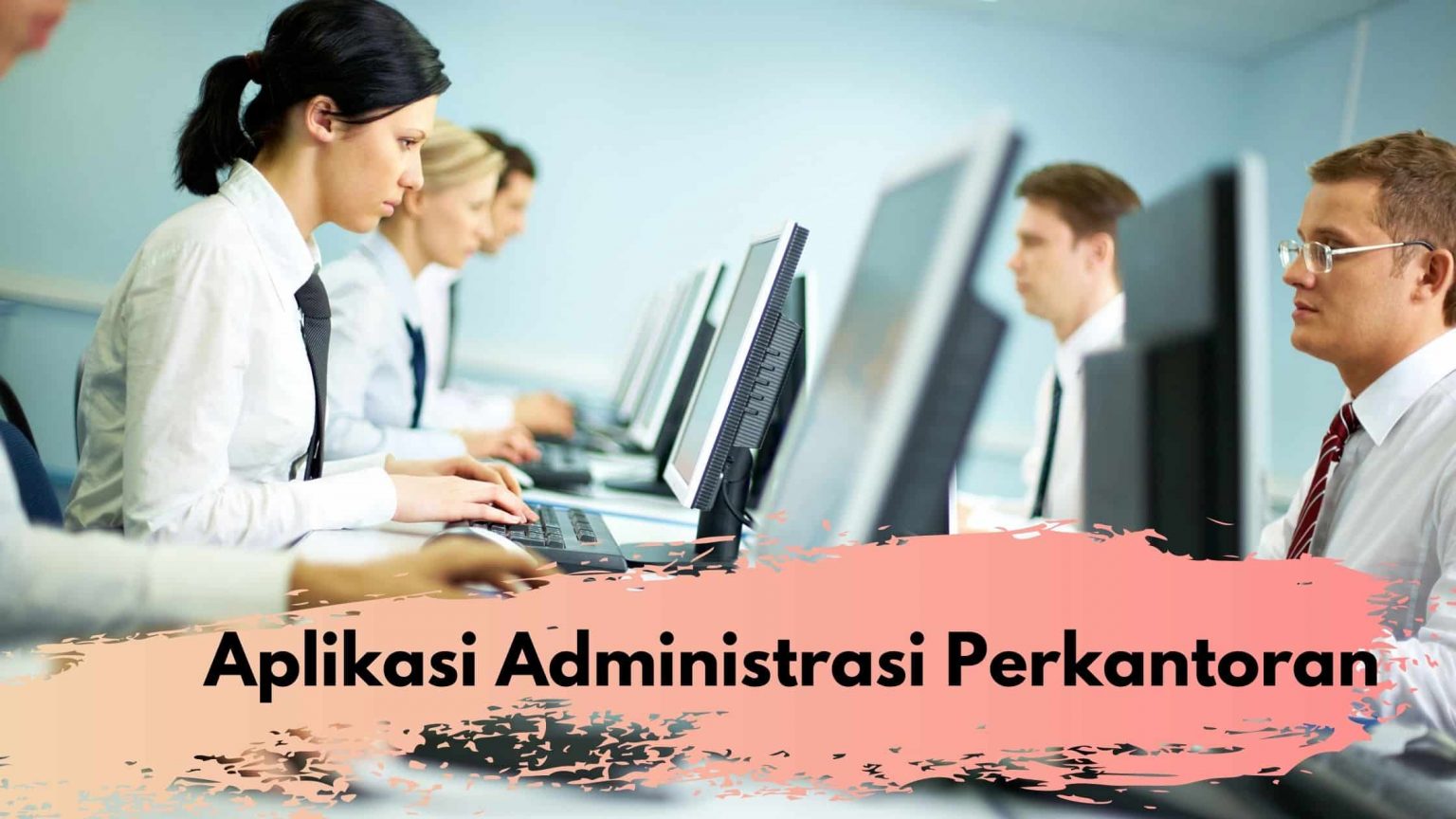 Aplikasi Administrasi Perkantoran Yang Wajib Untuk Diketahui