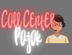 Panduan Lengkap Menghubungi Call Center Pajak