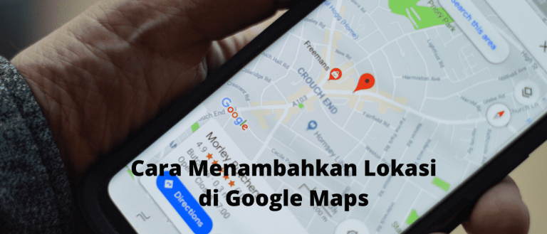 3 Cara Mudah Menambahkan Lokasi Di Google Maps