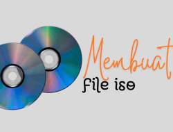 Cara Mudah Membuat File ISO dengan Berbagai Aplikasi Pilihan