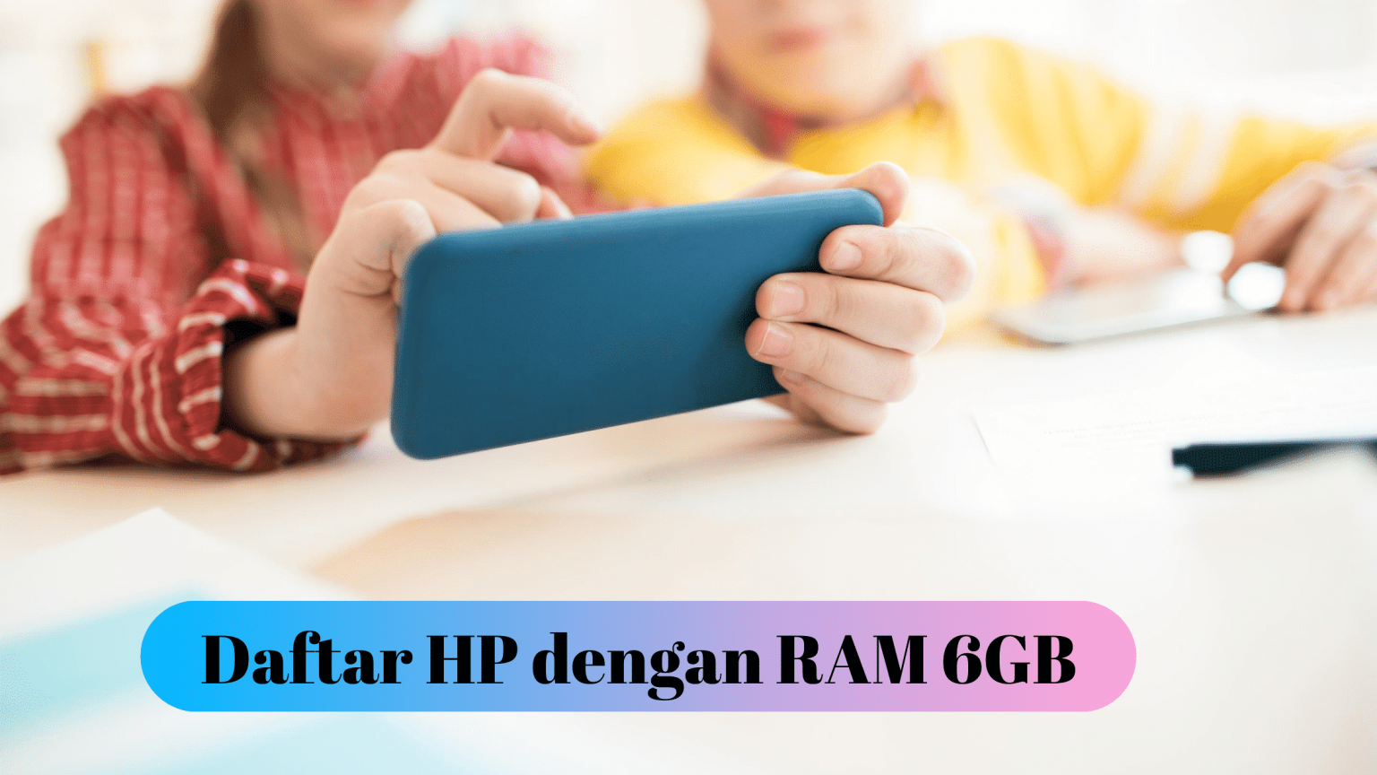 Cek di Sini Daftar HP RAM 6GB Harga di Bawah 2 Juta