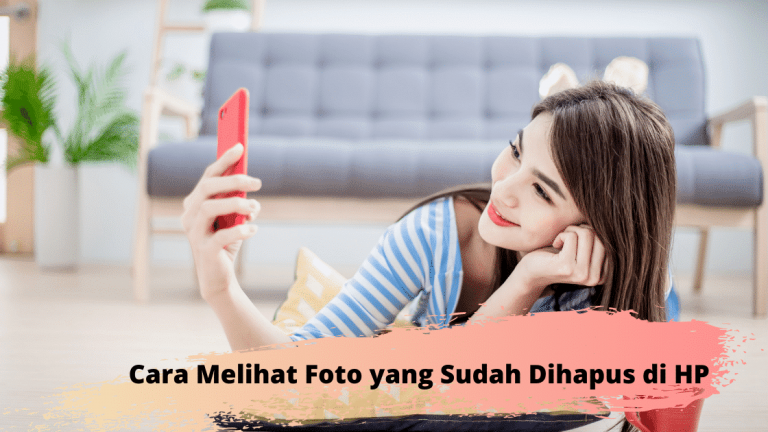 Cara Mengembalikan Dan Melihat Foto Yang Sudah Dihapus Di Hp Android