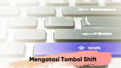 Mengatasi Tombol Shift