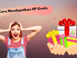 Cara Mendapatkan Handphone Gratis Yang Wajib Kalian Ketahui