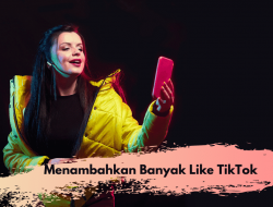 Cara Mendapatkan Banyak Like di TikTok