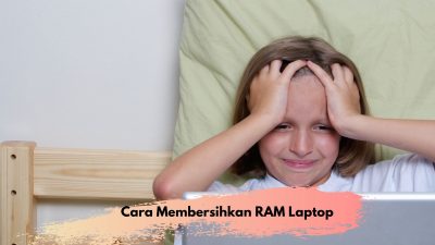 Cara Membersihkan RAM Laptop