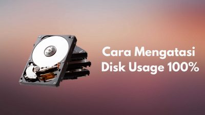 Cara Mengatasi Disk Usage 100%