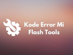 Kode Error Mi Flash Tool dan Solusinya!