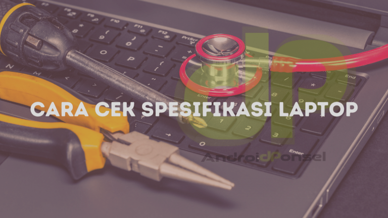 2 Cara Mudah Cek Untuk Melihat Spek Laptop Atau PC