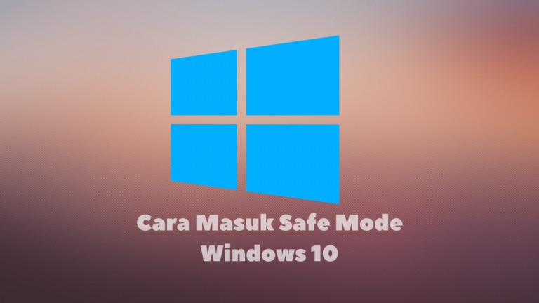 Cara Masuk Ke Safe Mode Windows 10