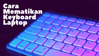 Cara Mematikan Keyboard Laptop