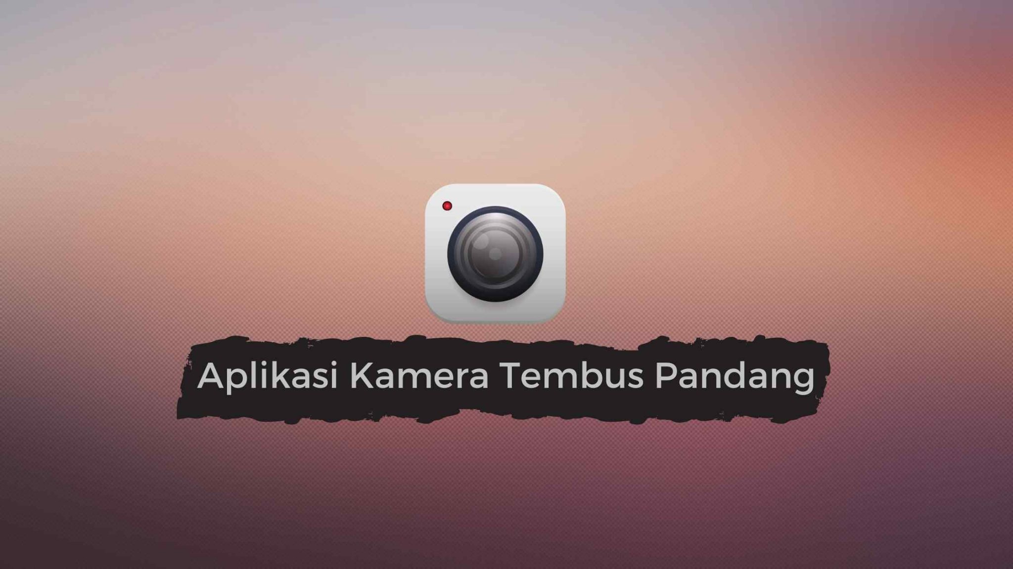 download aplikasi kamera tembus pandang hp samsung