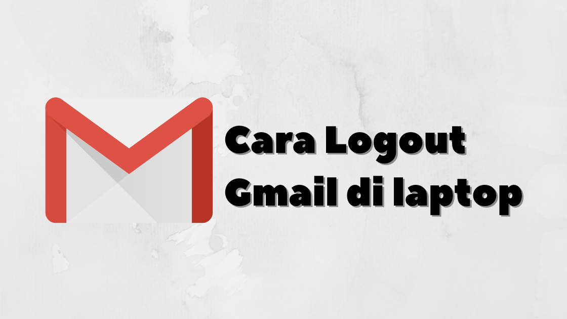 Cara logout gmail di laptop jika ada 2 akun