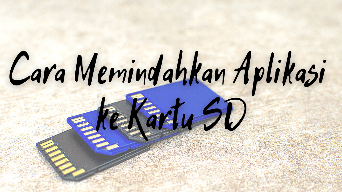 Cara Memindahkan Aplikasi ke Kartu SD Smartphone dengan Mudah