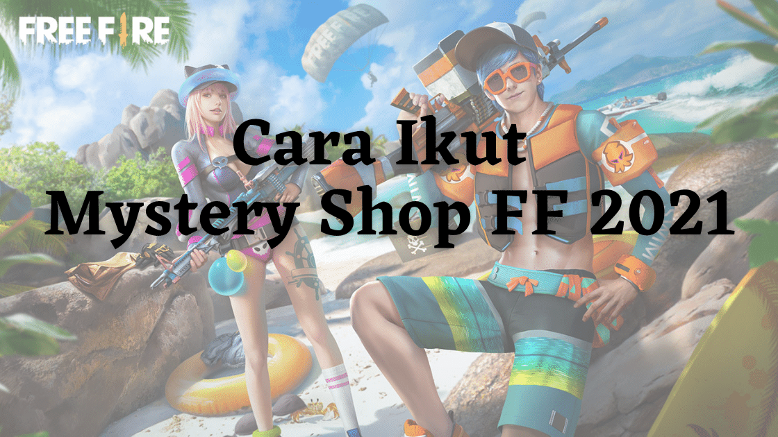 How to Join Mystery Shop FF 2021