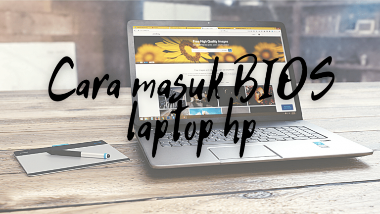 Tutorial Cara Masuk BIOS Laptop HP Dengan Cepat Dan Mudah