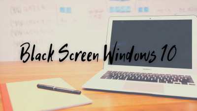 Cara Mengatasi Black Screen Windows 10