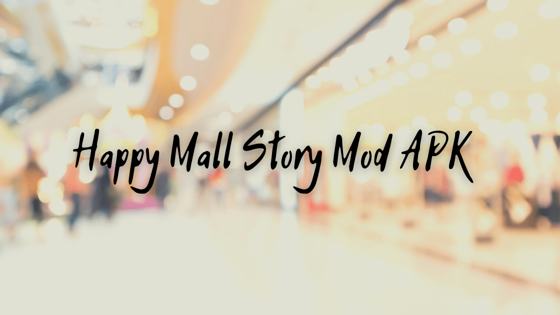Happy mall story mod apk 2021