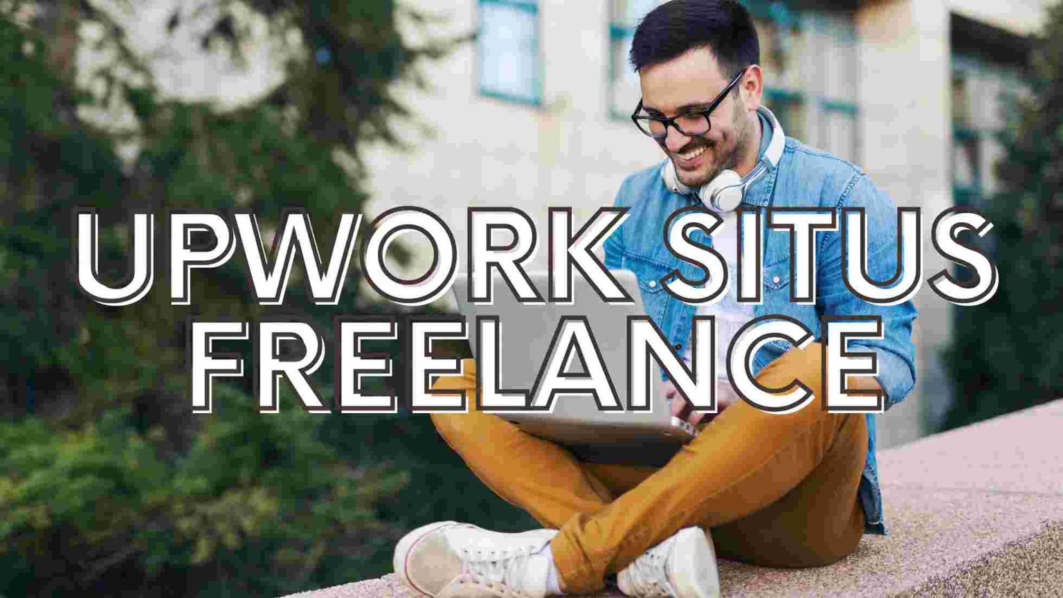 Upwork Indonesia: Peluang Kerja Freelance Di Era Digital