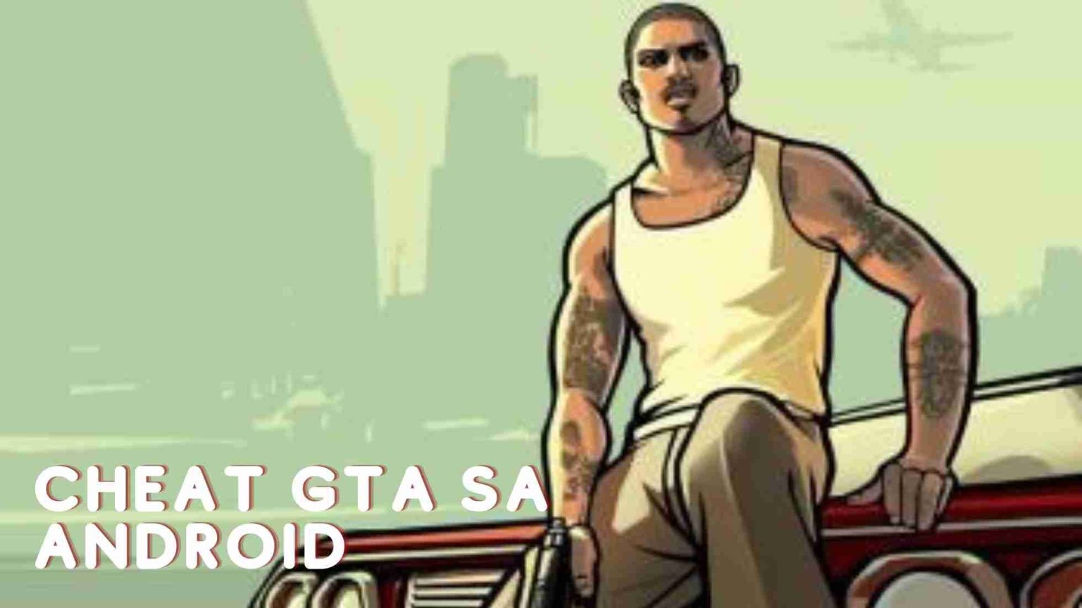 Cheat Gta Sa Android Bikin Game Makin Seru