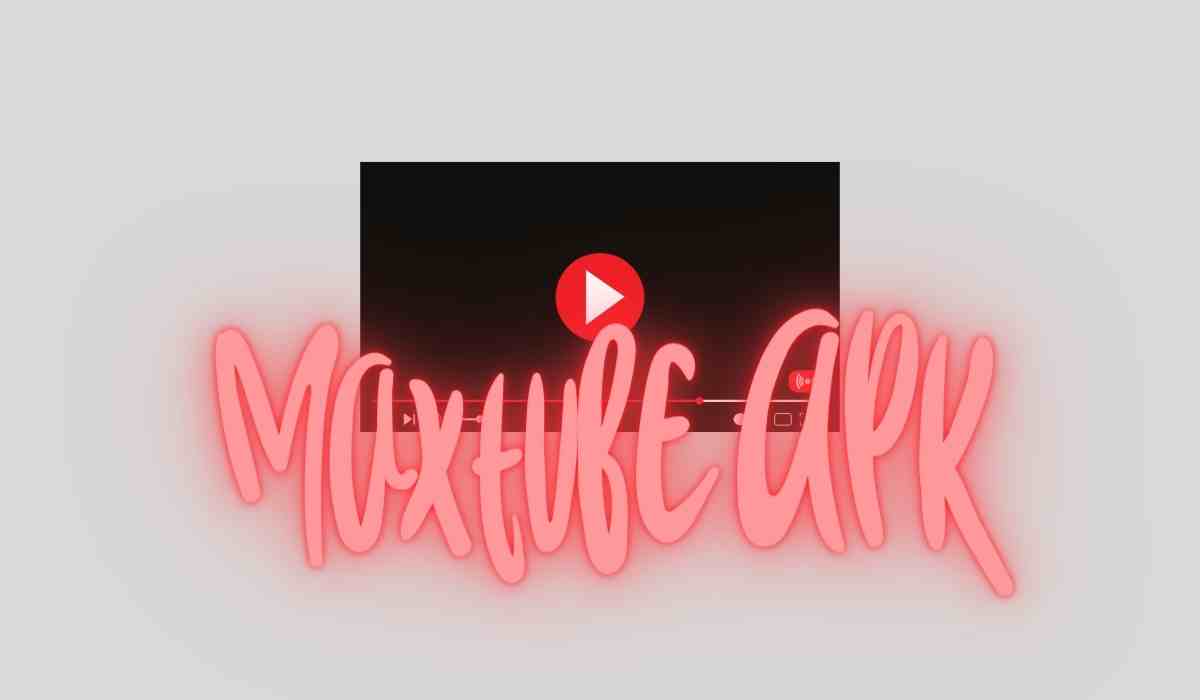 Maxtube apk